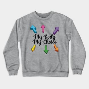 My Body, My Choice Crewneck Sweatshirt